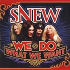 Snew - We Do What We Want