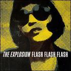 The Explosion - Flash Flash Flash