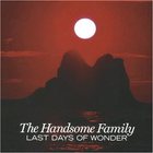 The Handsome Family - Last Days Of Wonder