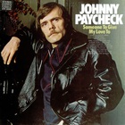 Johnny Paycheck - Someone To Give My Love To
