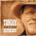 Tommy Alverson - Heroes and Friends