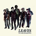 We are shadows