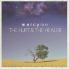 MercyMe - Hurt & The Healer