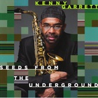 Kenny Garrett - Seeds From The Underground