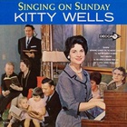 Kitty Wells - Family Gospel Sing & Singing On Sunday