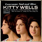 Kitty Wells - Lonesome, Sad And Blue