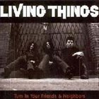 Living Things - Turn In Your Friends & Neighbors (EP)