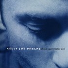Kelly Joe Phelps - Shine Eyed Mister Zen