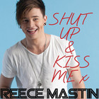 Reece Mastin - Shut Up & Kiss Me (CDS)