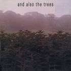 And Also The Trees - And Also The Trees
