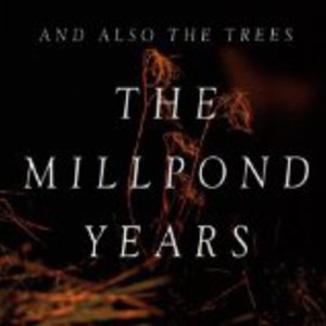 The Millpond Years