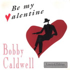 Bobby Caldwell - Be My Valentine