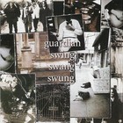 Guardian - Swing Swang Swung