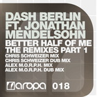 Dash Berlin Feat. Jonathan Mendelsohn - Better Half Of Me (The Remixes Part 1)