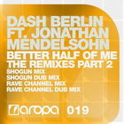 Dash Berlin Feat. Jonathan Mendelsohn - Better Half Of Me (The Remixes Part 2)
