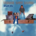 Think Out Loud - Shelf Life