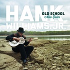 Hank Williams Jr. - Old School New Rules