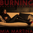 Mia Martina - Burning (French Version) (CDS)