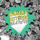 Bomba Estereo - Blow Up