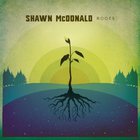 Shawn Mcdonald - Roots