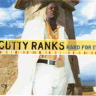 Cutty Ranks - Hard For It