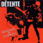 Detente - Recognize No Authority (2007 Reissued)