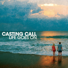 Casting Call - Life Goes On