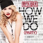 Rita Ora - How We Do (Party) (CDS)