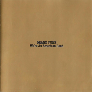 We're An American Band (Remastered 2002)