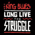 The King Blues - Long Live The Struggle