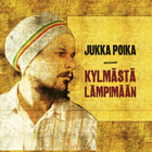 Jukka Poika - Kylmasta Lampimaan