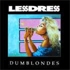 Lessdress - Dumblondes
