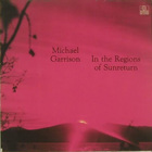 Michael Garrison - In The Regions Of Sunreturn (Reissue 1991)