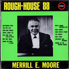 Merrill E. Moore - Rough-House 88