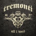 Tremonti - All I Was