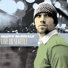 Shawn Mcdonald - Live In Seattle