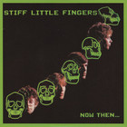 Stiff Little Fingers - Now Then (Remastered 2004)