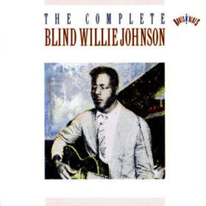 The Complete Blind Willie Johnson CD1