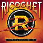 Ricochet - What You Leave Behind
