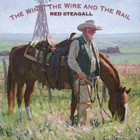 Red Steagall - The Wind, The Wire And The Rail