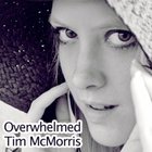Tim Mcmorris - Overwhelmed (Single)