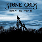 Stone Gods - Burn the Witch (EP)