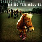Gaelic Storm - Bring Yer Wellies