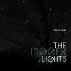 The Bigger Lights - Third Act Stories (EP)