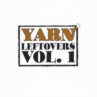 Yarn - Leftovers, Vol. 1