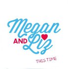 Megan & Liz - This Time