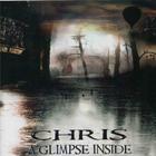 Chris - A Glimpse Inside