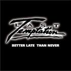 Last Temptation - Better Late Than Never