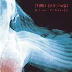 Third Ear Band - Live Ghosts