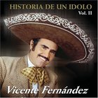 Vicente Fernández - Historia De Un Idolo vol. 2